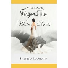 (英文圖書) Beyond The White Dress: A Wifey Memoir 平裝版, Independently Published, 英文