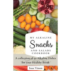 (英文圖書) My Alkaline Snacks and Salads Cookbook: A collection of 50 Alkaline Dishes for your Healthy B... 精裝版, Isaac Vinson, 英文