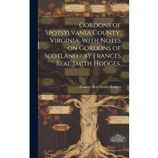 (英文圖書) Gordons of Spotsylvania County Virginia With Notes on Gordons of Scotland / by Frances Beal... 精裝版, Hassell Street Press, 英文