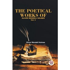 (英文圖書) The Poetical Works Of Oliver Wendell Holmes Vol. 3 平裝版, Double 9 Books, 英文