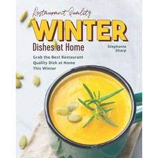 Restaurant Quality Winter Dishes at Home: Grab the Best Restaurant Quality Dish at Home This Winter 平裝版, Independently Published, 英文