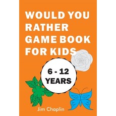 Would You Rather Game Book For Kids (6 - 12 Years): Funny Book Of Silly Question Challenge With Over... 平裝版, Independently Published, 英文
