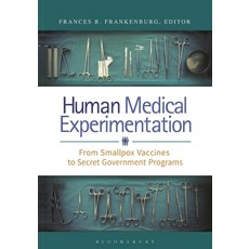 (英文圖書) Human Medical Experimentation: From Smallpox Vaccines to Secret Government Programs 精裝版, Greenwood, 英文