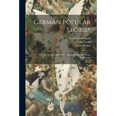 (英文圖書) German Popular Stories: With Illustrations After The Original Designs Of George Cruikshank 平裝版, Legare Street Press, 英文