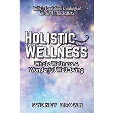 (英文圖書) Holistic Wellness: Whole Wellness & Wonderful Well-being 平裝版, TLM Publishing House, 英文