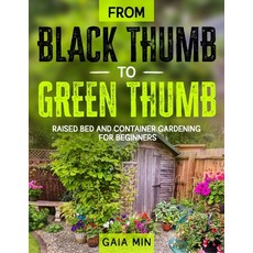 From Black Thumb To Green Thumb: Raised Bed And Container Gardening For Beginners 平裝版, Independently Published, 英文