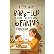 (英文圖書) Baby-Led Weaning: A Guide for New Moms. +30 Simple Recipes: Successfully Introd... 平裝版, Independently Published, 英文
