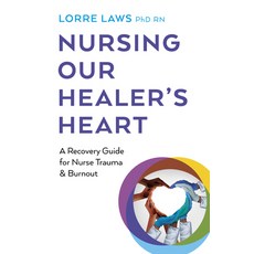 (英文圖書) Nursing Our Healer's Heart: A Recovery Guide for Nurse Trauma & Burnout 平裝版, Iff Books, 英文