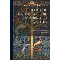 (英文圖書) Der Epische Cyclus Oder Die Homerischen Dichter; Volume 2 平裝版, Legare Street Press, 英文