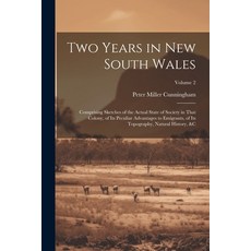 (英文圖書) Two Years in New South Wales: Comprising Sketches of the Actual State of Society in That Colo... 平裝版, Legare Street Press, 英文