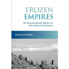 Frozen Empires: An Environmental History of the Antarctic Peninsula 平裝版, Oxford University Press, USA, 英文