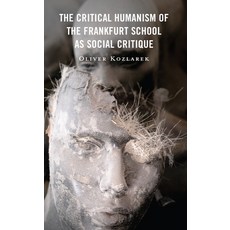 (英文圖書) The Critical Humanism of the Frankfurt School as Social Critique 精裝版, Lexington Books, 英文