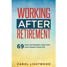 (英文圖書) Working After Retirement: 69 post-retirement jobs that can change your life 平裝版, Carol Lightwood, 英文