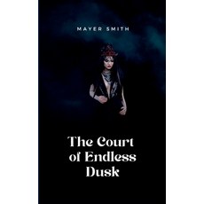 (英文圖書) The Court of Endless Dusk 平裝版, Mayer Smith, 英文