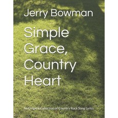 (英文圖書) Simple Grace Country Heart: An Original Collection of Country Rock Song Lyrics 平裝版, Independently Published, 英文