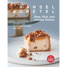 (英文圖書) Hansel & Gretel - Deep Rich And Intense Flavors: A Fairy Tale of Flavor-Packed Recipes 平裝版, Independently Published, 英文