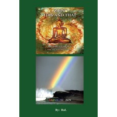 (英文圖書) ZEN THIS AND THAT RAINBOW ZEN By RaL Edition 1: Wake up to Your Self! A Handbook for Humans. 平裝版, Createspace Independent Pub..., 英文