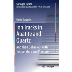(英文圖書) Ion Tracks in Apatite and Quartz: And Their Behaviour with Temperature and Pressure 精裝版, Springer, 英文
