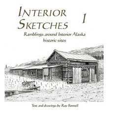 (英文圖書) Interior Sketches I: Ramblings around Interior Alaska historic sites 精裝版, Pingo Press, 英文