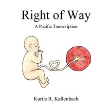(英文圖書) Right of Way: A Pacific Transcription 平裝版, Outskirts Press, 英文