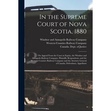 (英文圖書) In the Supreme Court of Nova Scotia 1880 [microform]: on Appeal From the Court in Equity th... 平裝版, Legare Street Press, 英文