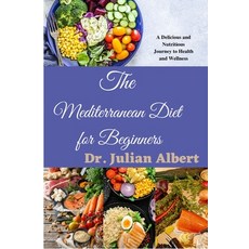 (英文圖書) The Mediterranean Diet for Beginners: A Delicious and Nutritious Journey to Health and Wellness 平裝版, Independently Published, 英文