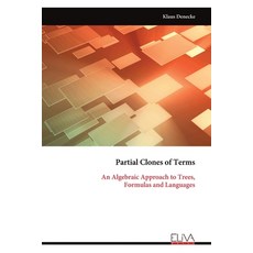 (英文圖書) Partial Clones of Terms: An Algebraic Approach to Trees Formulas and Languages 平裝版, Eliva Press, 英文