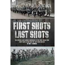 (英文圖書) First Shots Last Shots: The Opening and Closing Campaigns of the First World War 精裝版, Leonaur Ltd, 英文