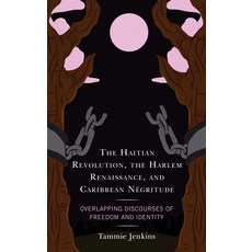(英文書) The Haitian Revolution the Harlem Renaissance and Caribbean Négritude： Overlapping Discours... 精裝版, Lexington Books, 英文