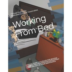 Working From Bed: A Visual Guide to 12 Rules for Beating Laziness and Procrastination Without Changi... 平裝版, Independently Published, 英文