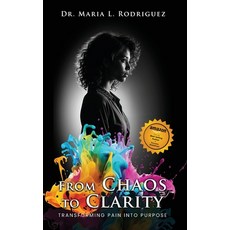 (英文圖書) From Chaos To Clarity: Transforming Pain Into Purpose 精裝版, Dr. Maria L. Rodriguez, 英文