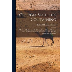 (英文圖書) Georgia Sketches Containing: Mr. Israel Meadows and his School; Judge Mike and his Court; How... 平裝版, Legare Street Press, 英文