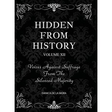 (英文圖書) Hidden From History Volume 12: Voices Against Suffrage from the Silenced Majority 精裝版, Timeless Treasures, 英文