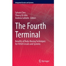 The Fourth Terminal: Benefits of Body-Biasing Techniques for Fdsoi Circuits and Systems 精裝版, Springer, 英文