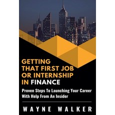 Getting That First Job or Internship In Finance 平裝版, Wayne Walker, 英文