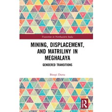 (英文圖書) Mining Displacement and Matriliny in Meghalaya: Gendered Transitions 精裝版, Routledge Chapman & Hall, 英文