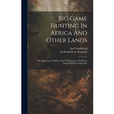 (英文圖書) Big Game Hunting In Africa And Other Lands: The Appearance Habits Traits Of Character And E... 精裝版, Legare Street Press, 英文
