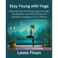 (英文圖書) Stay Young with Yoga: Discover How Practicing Yoga Can Help You Maintain Youthful Vitality an... 平裝版, Independently Published, 英文