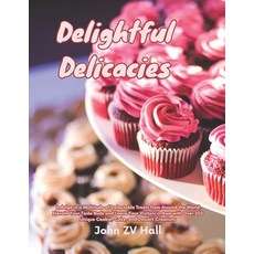 (英文圖書) Delightful Delicacies: Indulge in a Multitude of Delectable Treats from Around... 平裝版, Independently Published, 英文