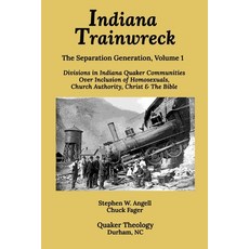 Indiana Trainwreck: Divisions in Indiana Quaker Communities Over Inclusion of Homosexuals Church Au... 平裝版, Independently Published, 英文