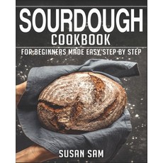 (英文圖書) Sourdough Cookbook: Book 3 for Beginners Made Easy Step by Step 平裝版, Independently Published, 英文