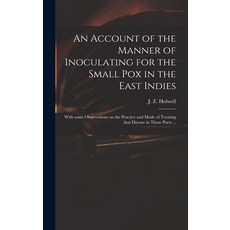 (英文圖書) An Account of the Manner of Inoculating for the Small Pox in the East Indies: With Some Obser... 精裝版, Legare Street Press, 英文