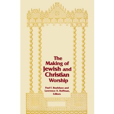 The Making of Jewish and Christian Worship 精裝版, University of Notre Dame Press, 英文