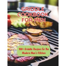 (英文圖書) Griddle Cookbook For Men: 100+ Griddle Recipes for the Modern Man's Kitchen 平裝版, Independently Published, 英文