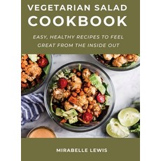 Vegetarian Salad CookBook: Easy Healthy Recipes to Feel Great from the Inside Out 精裝版, Mirabelle Lewis, 英文