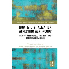 How is Digitalization Affecting Agri-food?: New Business Models Strategies and Organizational Forms 精裝版, Routledge, 英文