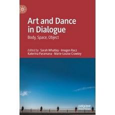 Art and Dance in Dialogue: Body Space Object 精裝版, Palgrave MacMillan, 英文