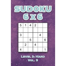 Sudoku 6 x 6 Level 3: Hard Vol. 9: Play Sudoku 6x6 Grid With Solutions Hard Level Volumes 1-40 Sudok... 平裝版, Independently Published, 英文