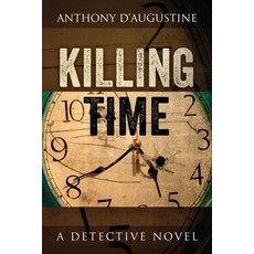 (英文圖書) Killing Time: A Detective Novel 平裝版, Outskirts Press, 英文