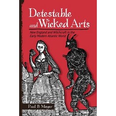 Detestable and Wicked Arts: New England and Witchcraft in the Early Modern Atlantic World 精裝版, Cornell University Press, 英文